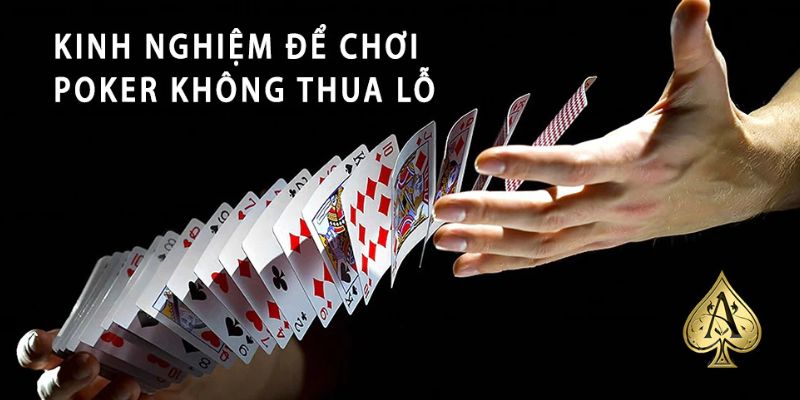 Kinh nghiệm chơi bài Poker không thua đơn giản nhất